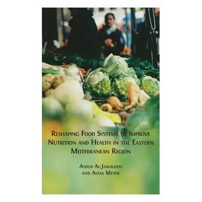 "Reshaping Food Systems to improve Nutrition and Health in the Eastern Mediterranean Region" - "