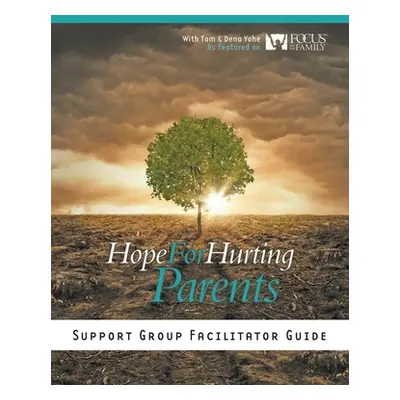 "Hope for Hurting Parents Support Group Facilitator Guide" - "" ("Yohe Tom And Dena")(Paperback)