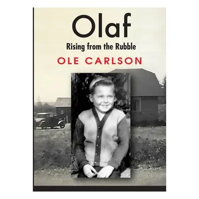 "Olaf Rising from the Rubble: A Family in Chaos" - "" ("Carlson Ole")(Paperback)