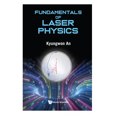 "Fundamentals of Laser Physics" - "" ("Kyungwon an")(Pevná vazba)