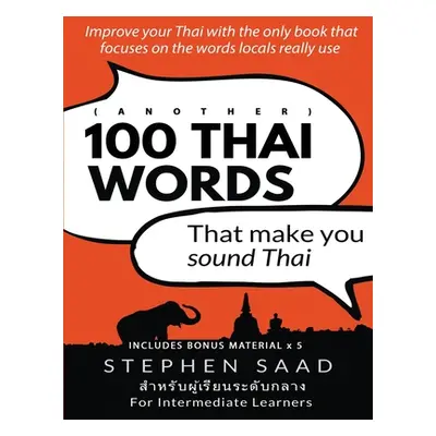 "(Another) 100 Thai words that make you sound Thai: Thai for Intermediate Learners" - "" ("Saad 