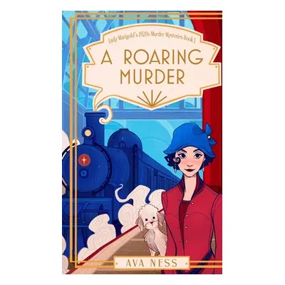 "A Roaring Murder (Lady Marigold's 1920s Murder Mysteries Book 1)" - "" ("Ness Ava")(Pevná vazba