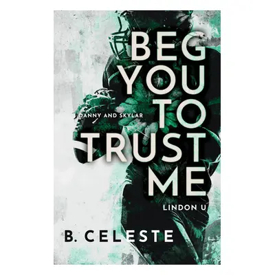 "Beg You to Trust Me" - "" ("Celeste B.")(Paperback)