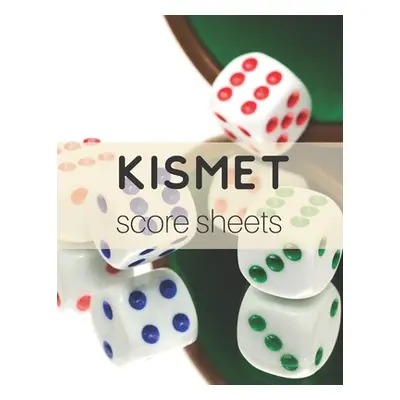 "Kismet Score Sheets: 120 Kismet Score Pads, Kismet Dice Game Score Book, Kismet Part Supplies" 