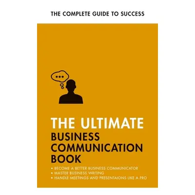 "The Ultimate Business Communication Book: Communicate Better at Work, Master Business Writing, 