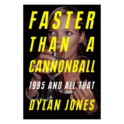 "Faster Than a Cannonball: 1995 and All That" - "" ("Jones Dylan")(Pevná vazba)