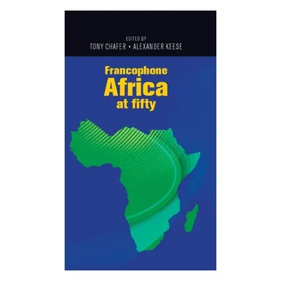 "Francophone Africa at Fifty" - "" ("Chafer Tony")(Paperback)