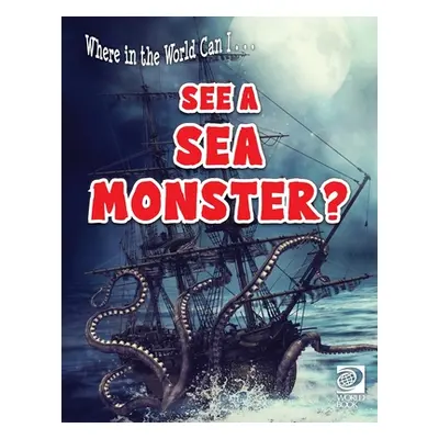 "Where in the World Can I ... See a Sea Monster?" - "" ("World Book")(Paperback)