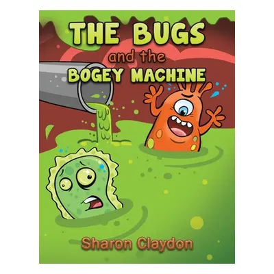 "The Bugs and the Bogey Machine" - "" ("Claydon Sharon")(Paperback)