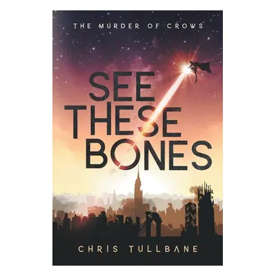 "See These Bones" - "" ("Tullbane Chris")(Paperback)