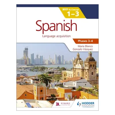 "Spanish for the Ib Myp 1-3 Phases 3-4: By Concept" - "" ("Blanco Maria")(Paperback)