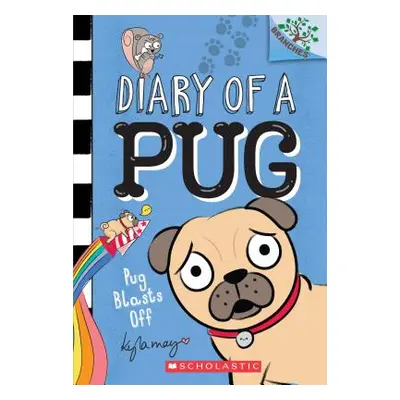 "Pug Blasts Off: A Branches Book (Diary of a Pug #1), 1" - "" ("May Kyla")(Paperback)