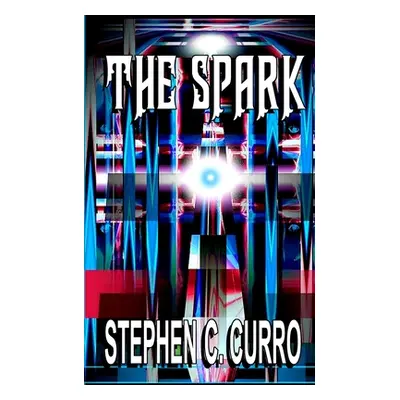 "The Spark" - "" ("Curro Stephen C.")(Paperback)