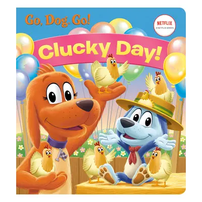 "Clucky Day! (Netflix: Go, Dog. Go!)" - "" ("Golden Books")(Board Books)