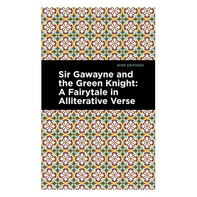 "Sir Gawayne and the Green Knight: A Fairytale in Alliterative Verse" - "" ("Anonymous")(Paperba