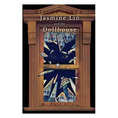 "Jasmine Lin and the Dollhouse" - "" ("Allen M. Kate")(Paperback)