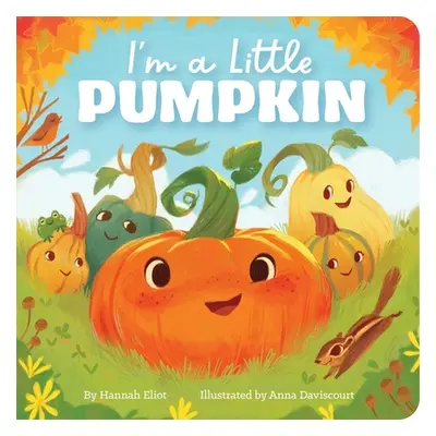 "I'm a Little Pumpkin" - "" ("Eliot Hannah")(Board Books)