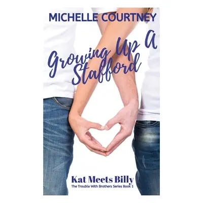 "Growing Up A Stafford: Kat Meets Billy: (The Trouble With Brothers Series Book 1)" - "" ("Court