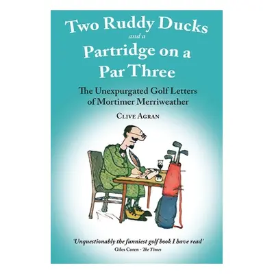 "Two Ruddy Ducks and a Partridge on a Par Three" - "The Unexpurgated Golf Letters of Mortimer Me