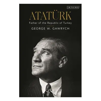 "Atatrk: Father of the Republic of Turkey" - "" ("Gawrych George W.")(Pevná vazba)