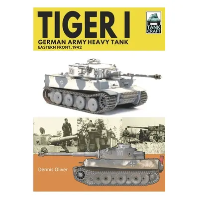 "Tiger I, German Army Heavy Tank: Eastern Front, 1942" - "" ("Oliver Dennis")(Paperback)