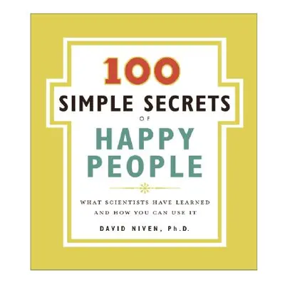 "100 Simple Secrets of Happy People: What Scientists Have Learned and How You Can Use It" - "" (