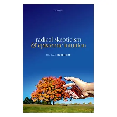 "Radical Skepticism and Epistemic Intuition" - "" ("Bergmann Michael")(Pevná vazba)