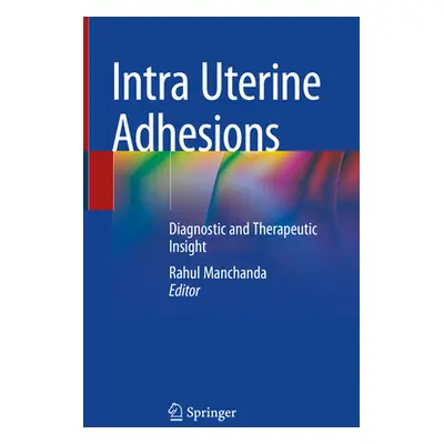 "Intra Uterine Adhesions: Diagnostic and Therapeutic Insight" - "" ("Manchanda Rahul")(Pevná vaz