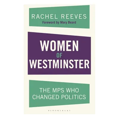 "Women of Westminster: The Mps Who Changed Politics" - "" ("Reeves Rachel")(Paperback)