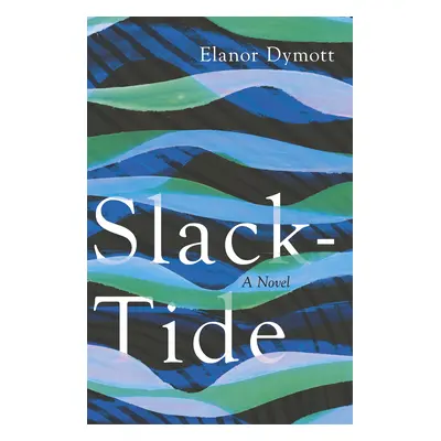 "Slack-Tide" - "" ("Dymott Elanor")(Paperback / softback)