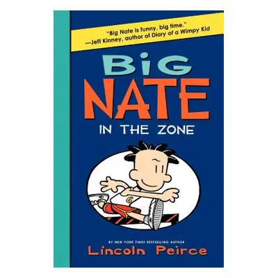 "Big Nate: In the Zone" - "" ("Peirce Lincoln")(Pevná vazba)