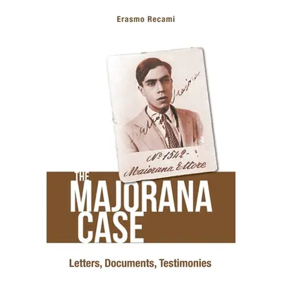 "Majorana Case, The: Letters, Documents, Testimonies" - "" ("Recami Erasmo")(Paperback)