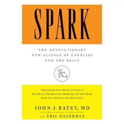 "Spark: The Revolutionary New Science of Exercise and the Brain" - "" ("Ratey John J.")(Pevná va