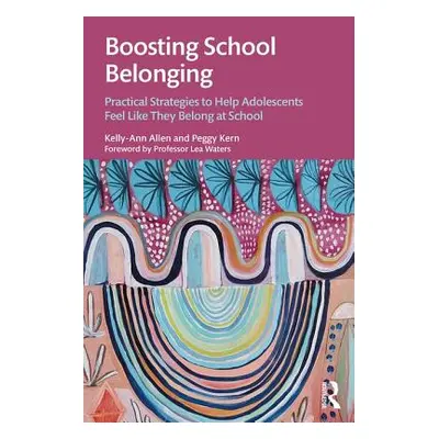 "Boosting School Belonging: Practical Strategies to Help Adolescents Feel Like They Belong at Sc