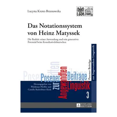 "Das Notationssystem Von Heinz Matyssek: Die Realitaet Seiner Anwendung Und Sein Generatives Pot