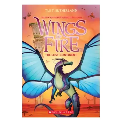 "The Lost Continent (Wings of Fire, Book 11), 11" - "" ("Sutherland Tui T.")(Paperback)