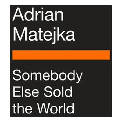 "Somebody Else Sold the World" - "" ("Matejka Adrian")(Paperback)