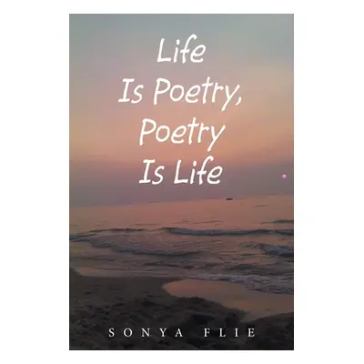 "Life Is Poetry, Poetry Is Life" - "" ("Flie Sonya")(Paperback)