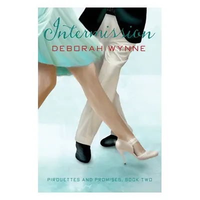 "Intermission: Pirouettes and Promises: Book Two" - "" ("Wynne Deborah")(Paperback)