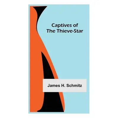 "Captives of the Thieve-Star" - "" ("H. Schmitz James")(Paperback)