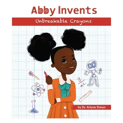 "Abby Invents Unbreakable Crayons" - "" ("Necsulescu Diana")(Paperback)