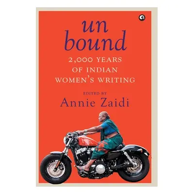 "Un Bound 2000 Years of Indian Women's Writing" - "" ("Zaidi Annie")(Pevná vazba)