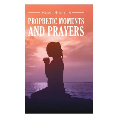 "Prophetic Moments And Prayers" - "" ("Holstein Mitzie")(Pevná vazba)