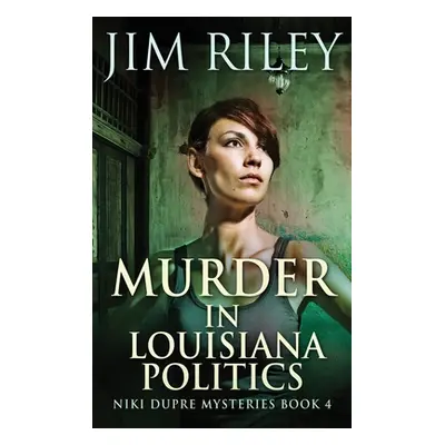 "Murder in Louisiana Politics" - "" ("Riley Jim")(Pevná vazba)