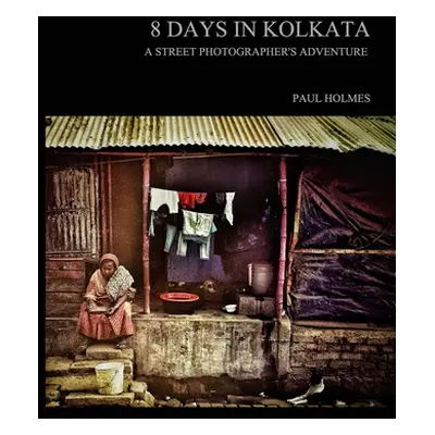 "8 days in kolkata" - "" ("Holmes Paul")(Paperback)