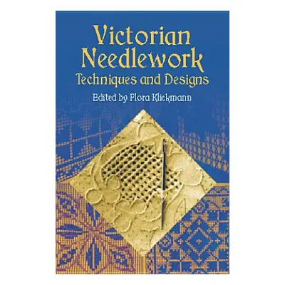 "Victorian Needlework: Techniques and Designs" - "" ("Klickmann Flora")(Paperback)