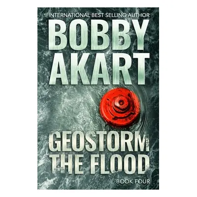 "Geostorm The Flood: A Post Apocalyptic EMP Survival Thriller" - "" ("Akart Bobby")(Paperback)