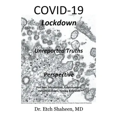 "COVID-19 Lockdown: Unreported Truths & Perspective" - "" ("Shaheen Etch")(Paperback)