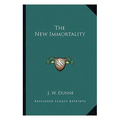 "The New Immortality" - "" ("Dunne J. W.")(Paperback)