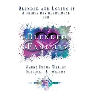 "Blended And Loving It: Thirty-Day Devotional For Blended Families" - "" ("Wright Slavoski L. Sr